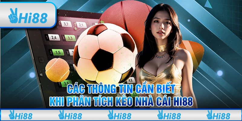 Các Thông Tin Cần Biết Khi Phân Tích Kèo Nhà Cái Hi88