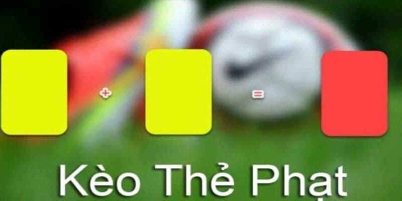 Kèo thẻ phạt là một hình thức cá cược phổ biến