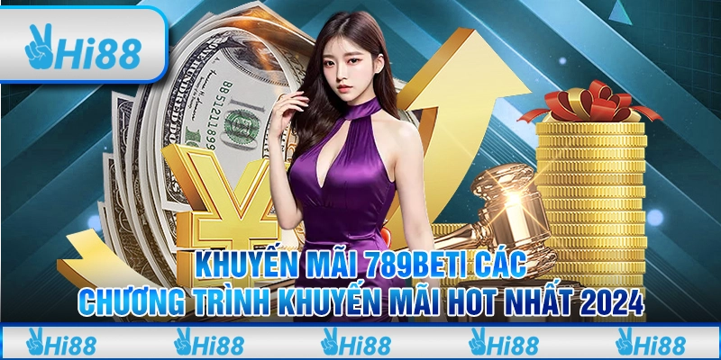 Khuyến mãi 789bet| Các chương trình khuyến mãi hot nhất 2024