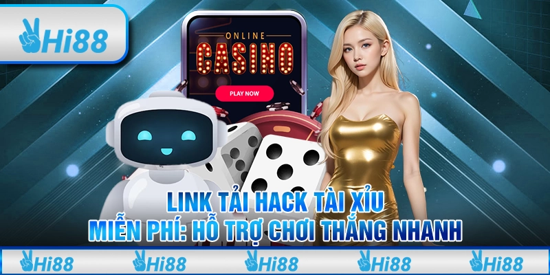 Link tải hack tài xỉu miễn phí: Hỗ trợ chơi thắng nhanh