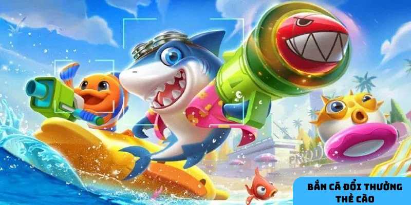 Sơ lược Bắn cá đổi thưởng thẻ cào