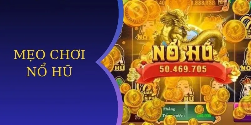 Mẹo chơi nổ hũ không thể bỏ qua yếu tố thời gian
