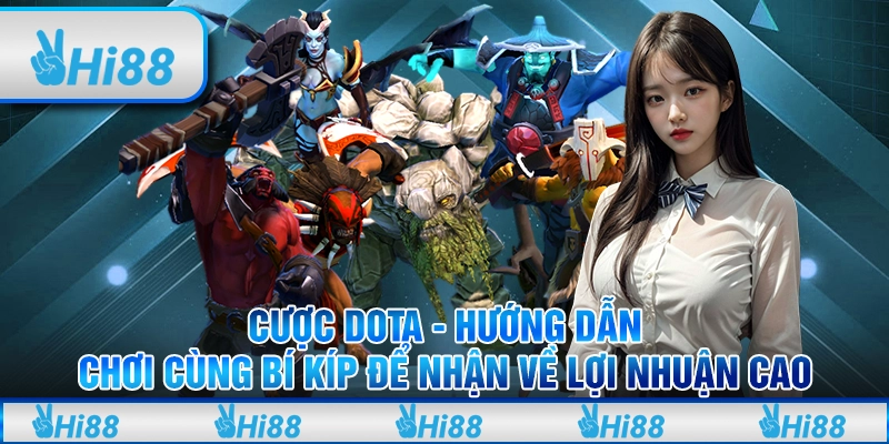 Cược DOTA - Hướng dẫn chơi cùng bí kíp để nhận về lợi nhuận cao