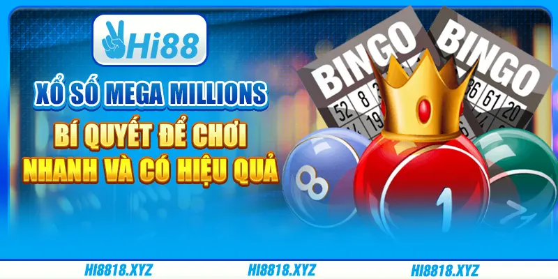 Xổ số Mega Millions - Bí quyết để chơi nhanh và có hiệu quả
