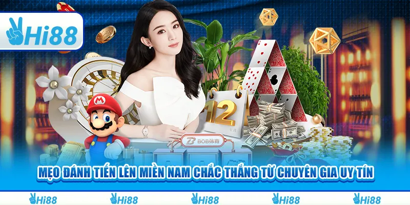 Mẹo đánh Tiến lên miền Nam chắc thắng từ chuyên gia uy tín