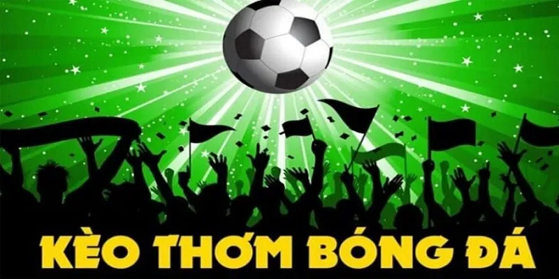 Giải đáp kèo thơm dễ hiểu cho người mới