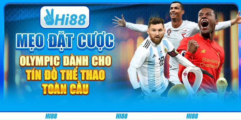 Mẹo đặt cược Olympic dành cho tín đồ thể thao toàn cầu