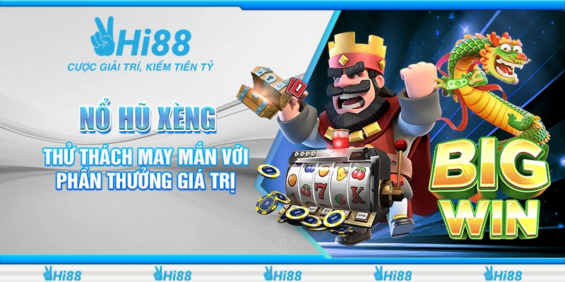 Nổ Hũ Xèng – Thử Thách May Mắn Với Phần Thưởng Giá Trị