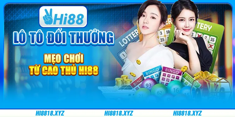 Lô tô đổi thưởng – Mẹo chơi từ cao thủ Hi88