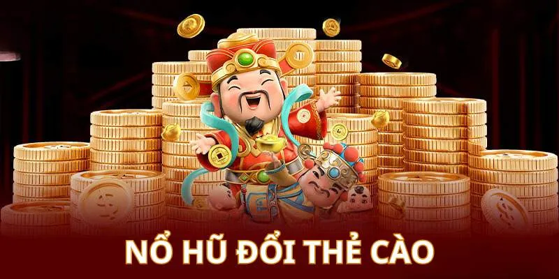 Nổ hũ đổi thẻ cào mang đến trải nhiệm mới mẻ cho người chơi.