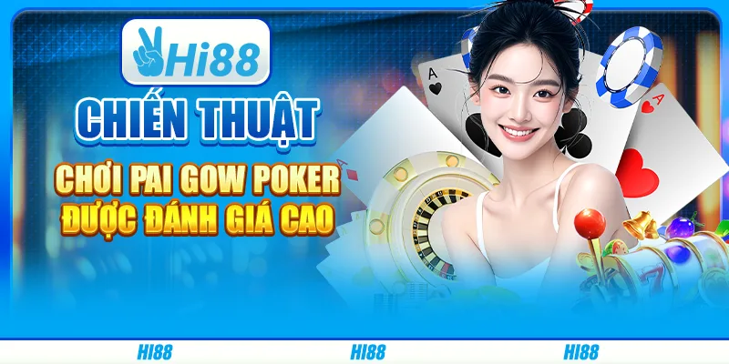 Chiến thuật chơi Pai Gow Poker được đánh giá cao