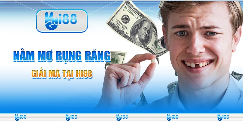 Nằm Mơ Rụng Răng – Giải Mã Tại Nhà Cái Trực Tuyến Hi88
