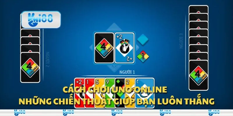 Cách chơi UNO online - Những chiến thuật giúp bạn luôn thắng