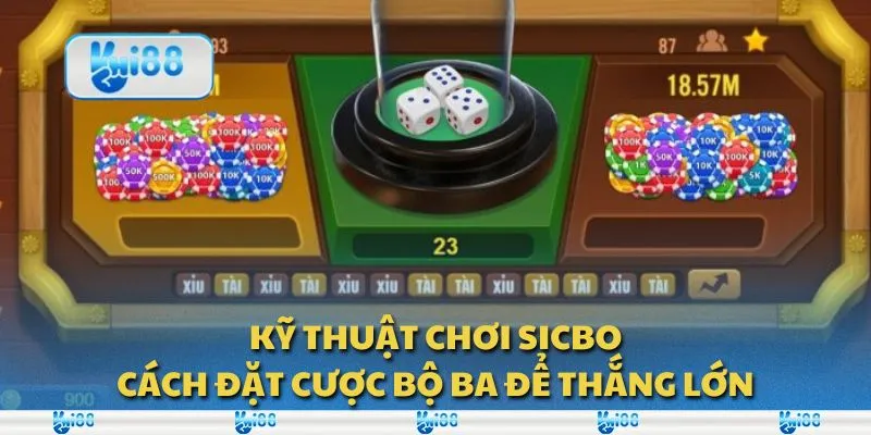 Kỹ thuật chơi SicBo: Cách đặt cược bộ ba để thắng lớn