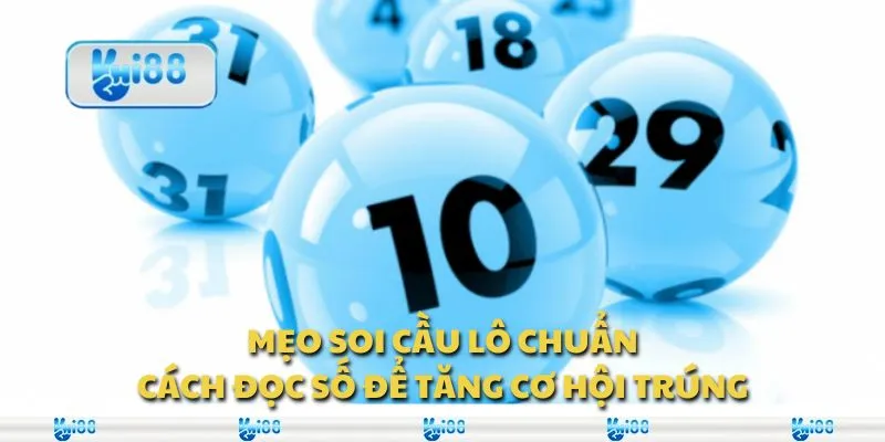 Mẹo soi cầu lô chuẩn: Cách đọc số để tăng cơ hội trúng