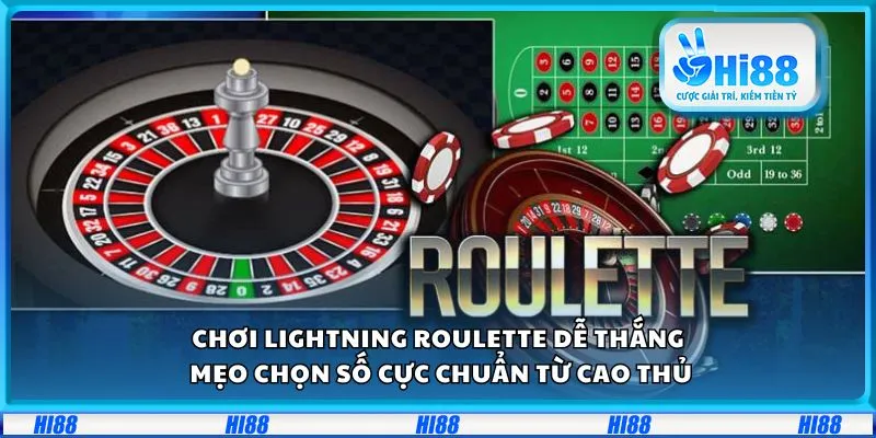Chơi Lightning Roulette dễ thắng: Mẹo chọn số cực chuẩn từ cao thủ